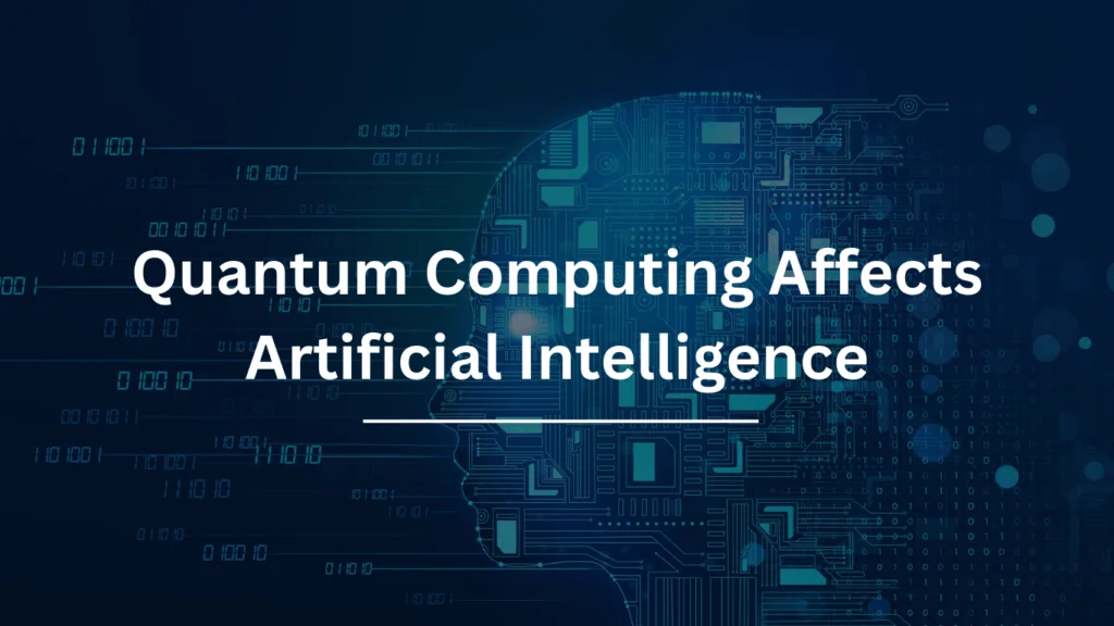 Quantum Computing affect Artificial Intelligence Applications